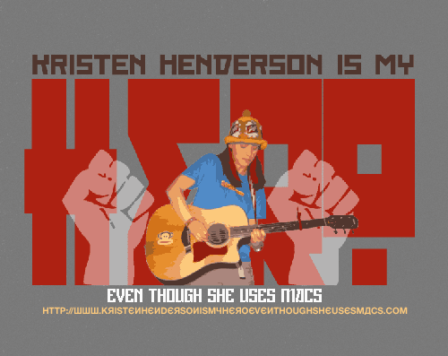 Kristen Henderson is my hero even though she uses Macs propaganda